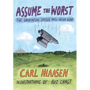 Assume the Worst: The Graduation Speech You'll Never Hear -- Carl Hiaasen
